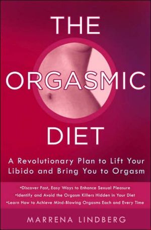 Book The Orgasmic Diet: A Revolutionary Plan to Lift Your Libido and Bring You to Orgasm free