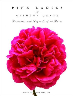 Book Pink Ladies & Crimson Gents: Portraits and Legends of 50 Roses free