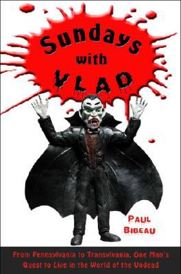 Book Sundays with Vlad: From Pennsylvania to Transylvania, One Man's Quest to Live in the World of the Undead free