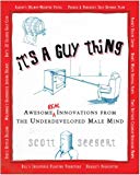 Book It's a Guy Thing: Awesome Innovations from the Underdeveloped Male Mind free
