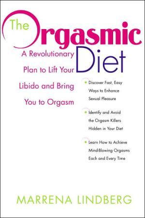 Book The Orgasmic Diet: A Revolutionary Plan to Lift Your Libido and Bring You to Orgasm free