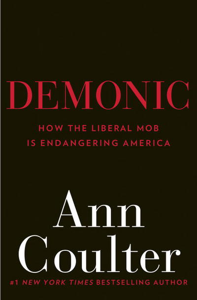 Book Demonic: How the Liberal Mob Is Endangering America free