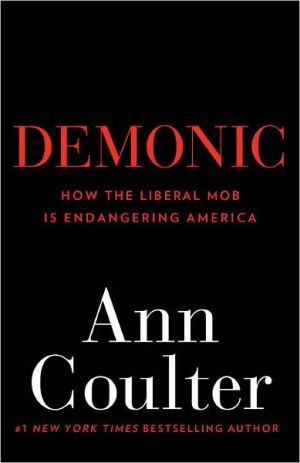Book Demonic: How the Liberal Mob Is Endangering America free