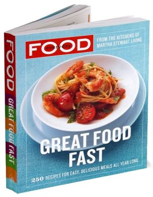 Book Everyday Food: Great Food Fast: 250 Recipes for Easy, Delicious Meals All Year Long: A Cookbook free