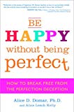 Book Be Happy Without Being Perfect: How to Break Free from the Perfection Deception free