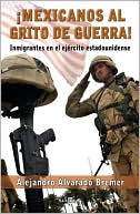 Book Mexicanos Al Grito De Guerra: INMIGRANTES EN EL EJERCITO ESTADOUNIDENSE (Spanish Edition) free