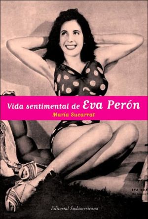 Book La vida sentimental de Eva Peron (Biografias y Testimonios) (Spanish Edition) free