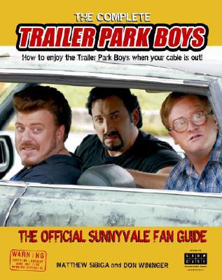Book The Complete Trailer Park Boys: How to Enjoy the Trailer Park Boys When the Cable is Out free