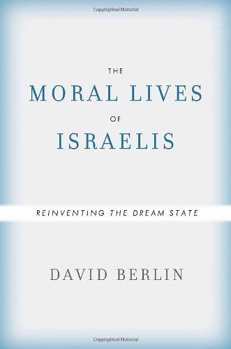 Book The Moral Lives of Israelis: Reinventing the Dream State free