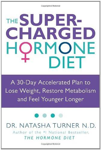 Book The Supercharged Hormone Diet: A 30-Day Accelerated Plan to Lose Weight, Restore Metabolism and Feel Younger Longer free