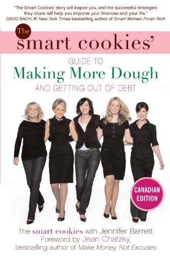 Book The Smart Cookies' Guide To Making More Dough And Getting Out Of Debt: How Five Young Women Got Smart, Formed A Money Group, And Took Control Of Their Finances free
