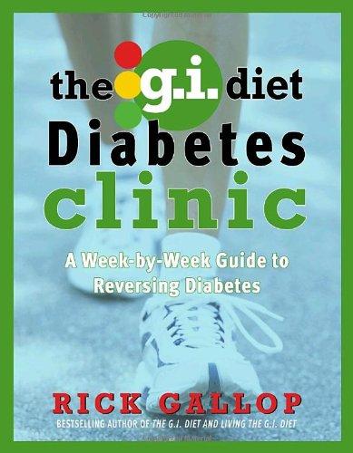Book The G.I. Diet Diabetes Clinic: A Week-by-Week Guide to Reversing Diabetes free