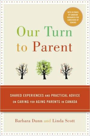 Book Our Turn to Parent: Shared Experiences and Practical Advice on Caring for Aging Parents in Canada free