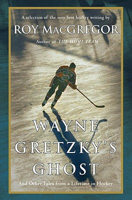 Book Wayne Gretzky's Ghost: And Other Tales from a Lifetime in Hockey free
