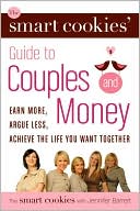 Book The Smart Cookies' Guide to Couples and Money: Earn More, Argue Less, Achieve the Life You Want . . . Together free