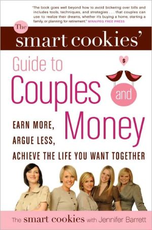 Book The Smart Cookies' Guide to Couples and Money: Earn More, Argue Less, Achieve the Life You Want . . . Together free