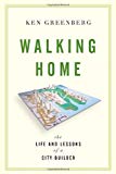 Book Walking Home: The Life and Lessons of a City Builder free