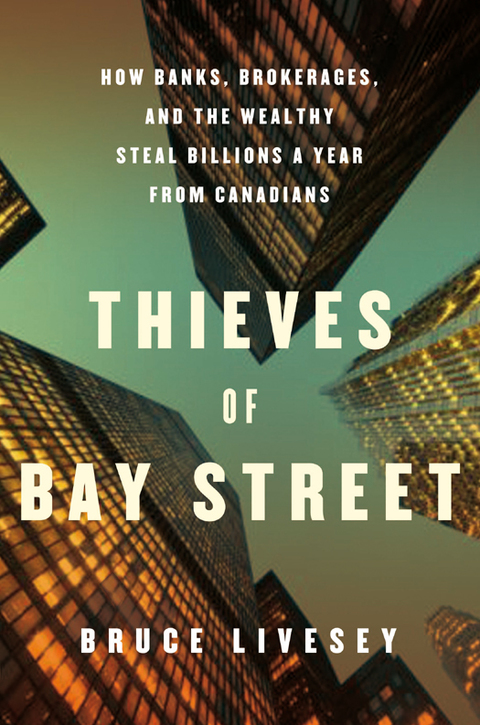 Book Thieves of Bay Street: How Banks, Brokerages and the Wealthy Steal Billions from Canadians free