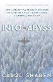 Book Into the Abyss: How a Deadly Plane Crash Changed the Lives of a Pilot, a Politician, a Criminal and a Cop free
