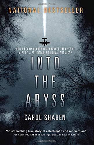 Book Into the Abyss: How a Deadly Plane Crash Changed the Lives of a Pilot, a Politician, a Criminal and a Cop free