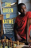Book The Queen of Katwe: A Story of Life, Chess, and One Extraordinary Girl's Rise from an African Slum free