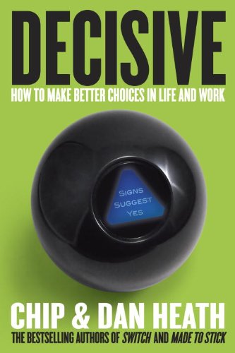 Book Decisive: How to Make Better Choices in Life and Work free