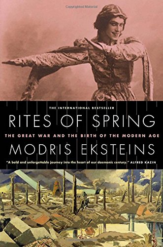 Book Rites of Spring: The Great War and the Birth of the Modern Age free