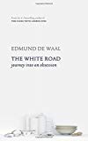Book The White Road: Journey into an Obsession free