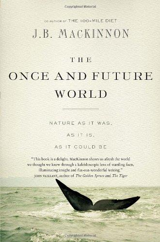 Book The Once and Future World: Nature As It Was, As It Is, As It Could Be free