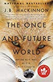Book The Once and Future World: Nature As It Was, As It Is, As It Could Be free