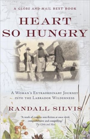 Book Heart So Hungry: A Woman's Extraordinary Journey into the Labrador Wilderness free