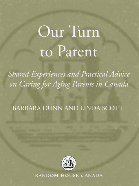Book Our Turn to Parent: Shared Experiences and Practical Advice on Caring for Aging Parents in Canada free