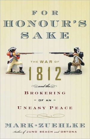Book For Honour's Sake: The War of 1812 and the Brokering of an Uneasy Peace free