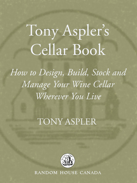 Book Tony Aspler's Cellar Book: How to Design, Build, Stock and Manage Your Wine Cellar Wherever You Live free