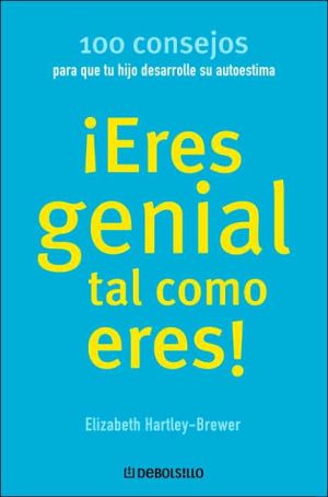 Book Eres genial como eres / hijo: 100 consejos para que tu hijo desarrolle su autoestima (Spanish Edition) free