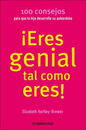 Book Eres genial como eres / hija: 100 consejos para que tu hija desarrolle su autoestima (Spanish Edition) free