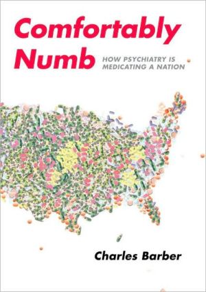 Book Comfortably Numb: How Psychiatry Medicated a Nation free