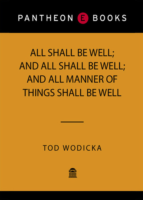 Book All Shall Be Well; And All Shall Be Well; And All Manner of Things Shall Be Well: A Novel free