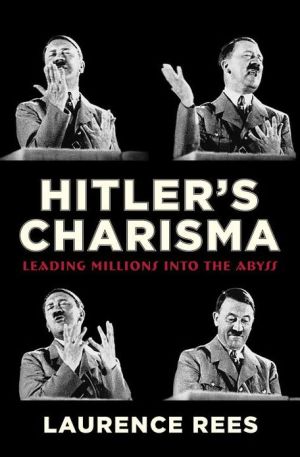 Book Hitler's Charisma: Leading Millions into the Abyss free