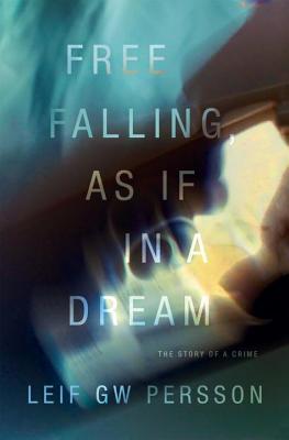 Book Free Falling, As If in a Dream: The Story of a Crime (Story of a Crime Series) free