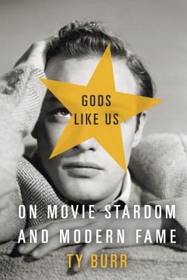 Book Gods Like Us: On Movie Stardom and Modern Fame free