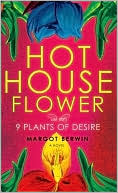 Book Hothouse Flower and the Nine Plants of Desire: A Novel free