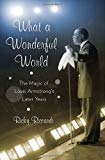 Book What a Wonderful World: The Magic of Louis Armstrong's Later Years free