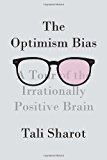 Book The Optimism Bias: A Tour of the Irrationally Positive Brain free