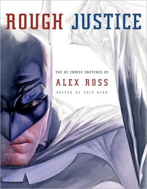 Book Rough Justice: The DC Comics Sketches of Alex Ross (Pantheon Graphic Library) free Book Rough Justice: The DC Comics Sketches of Alex Ross (Pantheon Graphic Library) free