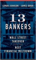 Book 13 Bankers: The Wall Street Takeover and the Next Financial Meltdown free