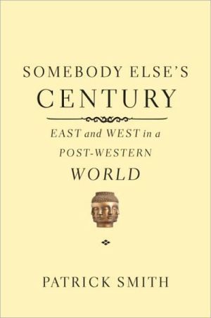 Book Somebody Else's Century: East and West in a Post-Western World free