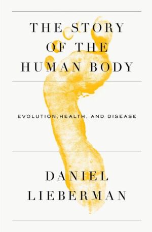 Book The Story of the Human Body: Evolution, Health, and Disease free