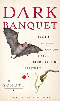 Book Dark Banquet: Blood and the Curious Lives of Blood-Feeding Creatures free
