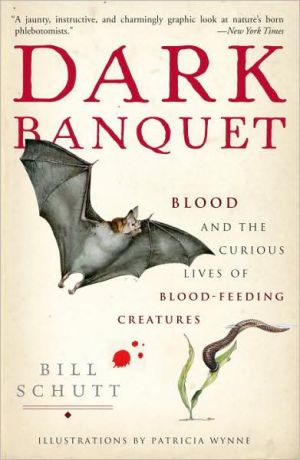 Book Dark Banquet: Blood and the Curious Lives of Blood-Feeding Creatures free